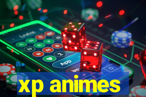 xp animes